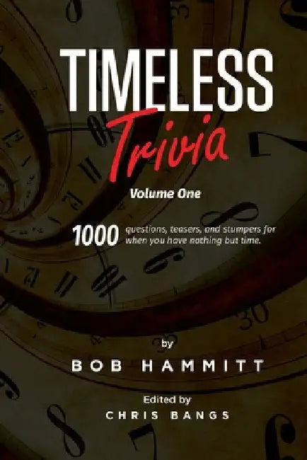 Timeless Trivia Volume One: 1000 Questions, Teasers, and Stumpers For When You Have Nothing But Time by Jimmy Joyce