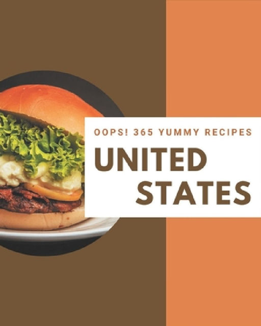Oops! 365 Yummy United States Recipes: Best Yummy United States Cookbook for Dummies by Ella Carlson