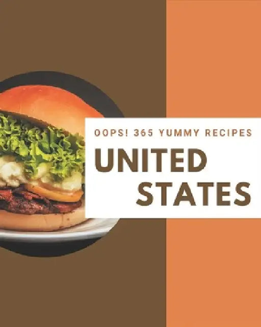 Oops! 365 Yummy United States Recipes: Best Yummy United States Cookbook for Dummies by Ella Carlson