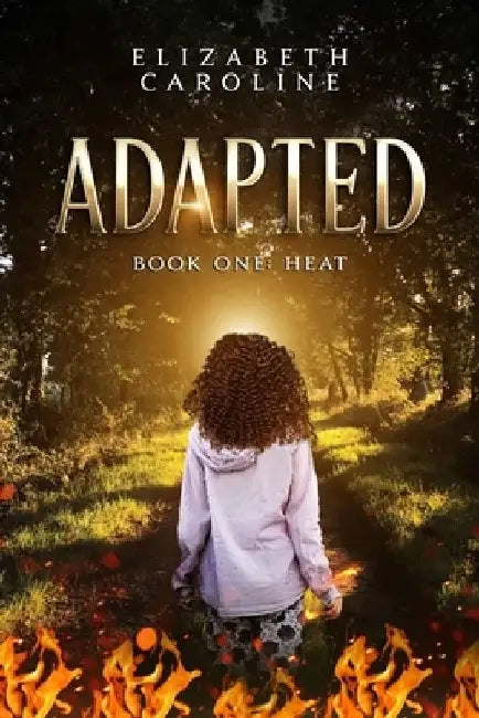 Adapted: Book one: Heat by Elizabeth Caroline