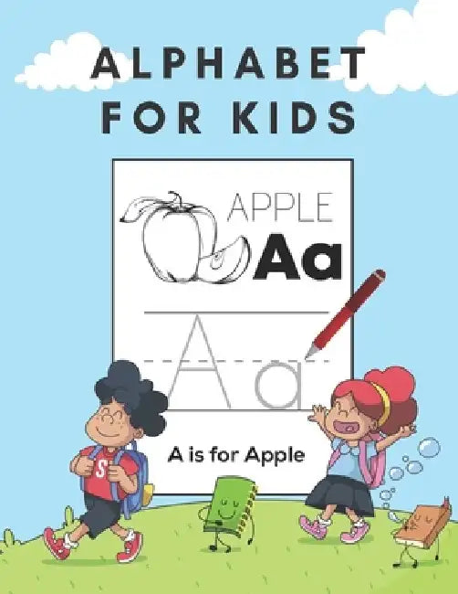 Alphabet For Kids: Alphabet with handwriting exercises for children: Preschool exercise book with words of sight for preschoolers, kindergartens by Gregory Adams