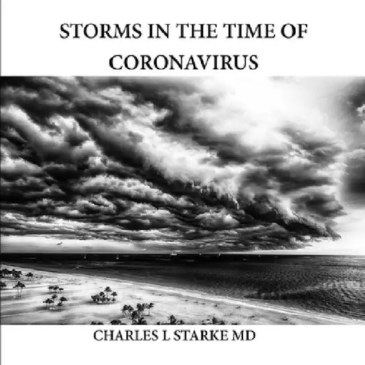 Storms in the Time of Coronavirus by Charles L. Starke