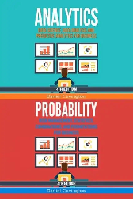 Analytics & Probability: Data Science, Data Analysis and Predictive Analytics for Business & Risk Management, Statistics, Combinations, and Per by Daniel Covington