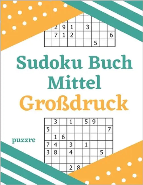 Sudoku Buch Mittel Großdruck: Sehr Groß Gedrucktes Rätselbuch Für Erwachsene Und Senioren by Puzzre