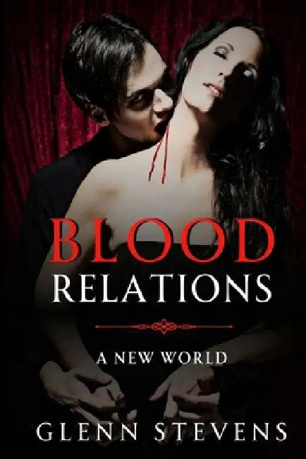 Blood Relations: A New World by Glenn Stevens
