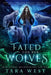 Fated for Her Wolves: A Reverse Harem Paranormal Romance by Tara West