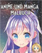 Anime und Manga Malbuch: Ausmalbuch für Kinder und Erwachsene by Nakamoto, Himari