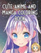 Cute Anime and Manga Coloring Book: For All Ages, Kawaii Japanese Art by Himari Nakamoto