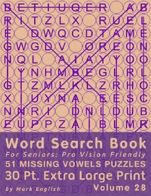 Word Search Book For Seniors: Pro Vision Friendly, 51 Missing Vowels Puzzles, 30 Pt. Extra Large Print, Vol. 28 by Mark English