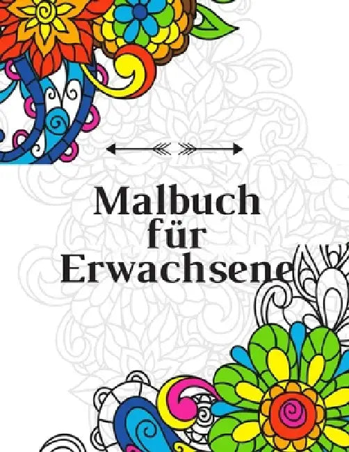 Malbuch für Erwachsene: Das große Blumen und Garten Ausmalbuch mit über 50 Motiven zum Ausmalen - Malen und Entspannen - A4 Ausmalbücher für m by Blumen Malbuch Philips