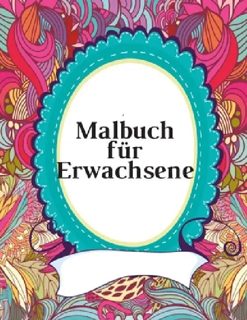 Malbuch für Erwachsene: Das große Blumen und Garten Ausmalbuch mit über 50 Motiven zum Ausmalen - Malen und Entspannen - A4 Ausmalbücher für m by Blumen Malbuch Philips