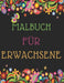 Malbuch für Erwachsene: Das große Blumen und Garten Ausmalbuch mit über 50 Motiven zum Ausmalen - Malen und Entspannen - A4 Ausmalbücher für m by Blumen Malbuch Philips
