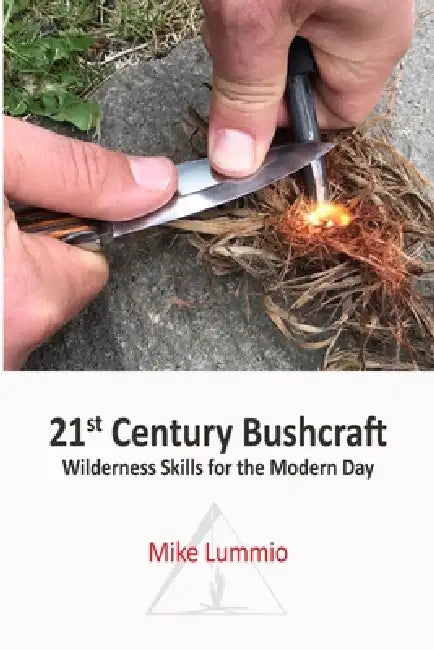 21st Century Bushcraft: Wilderness Skills for the Modern Day by Mike Lummio