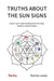 Truths about the Sun Signs: Deepen your understanding of Sun signs based on Jyotish classic Jataka Parijata by Branka Larsen