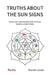 Truths about the Sun Signs: Deepen your understanding of Sun signs based on Jyotish classic Jataka Parijata by Branka Larsen