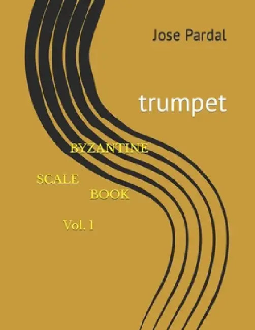 BYZANTINE SCALE BOOK Vol. 1: trumpet by Pardal Music Company Pardal