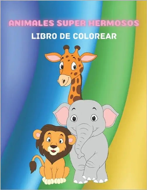 Animales Super Hermosos - Libro de Colorear by Olayo, Silvia
