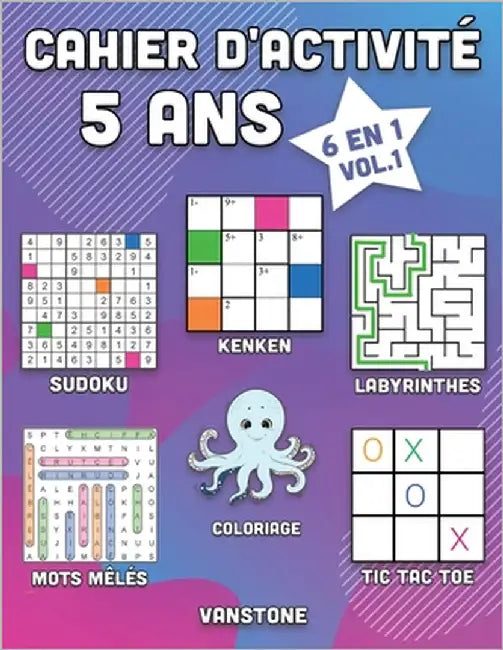 Cahier d'activité 5 ans: 6 en 1 - Sudoku, Mots mêlés, coloriage, labyrinthes, Jeux de logique et Morpion (Vol.1) by Vanstone
