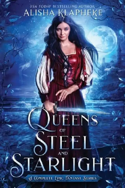 Queens of Steel and Starlight: A Complete Epic Fantasy Series by Alisha Klapheke