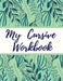 My Cursive Workbook: Cursive Letter Tracing Book for Teens, Adults, School Kids by Lets Learn