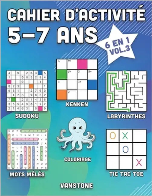 Cahier d'activité 5-7 ans: 6 en 1 - Sudoku, Mots mêlés, coloriage, labyrinthes, Jeux de logique et Morpion (Vol.3) by Vanstone