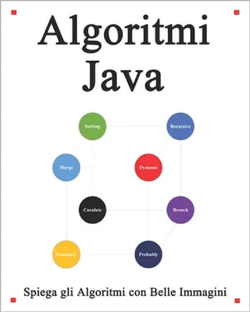 Algoritmi Java: Spiega gli algoritmi con belle immagini Imparalo facilmente e meglio by Hu, Yang