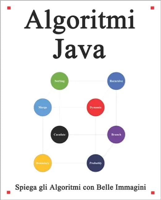 Algoritmi Java: Spiega gli algoritmi con belle immagini Imparalo facilmente e meglio by Hu, Yang