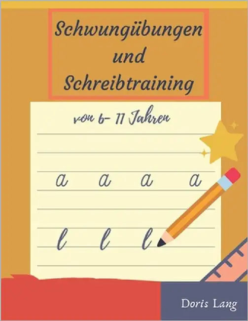 Schwungübungen und Schreibtraining von 6-11 Jahren: Übungsheft für die 1. und 2. Klasse, für Junge und Mädchen, für den Kindergarten, Grundschüler und by Lang, Doris