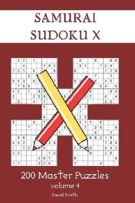 Samurai Sudoku X - 200 Master Puzzles vol.4 by David Smith