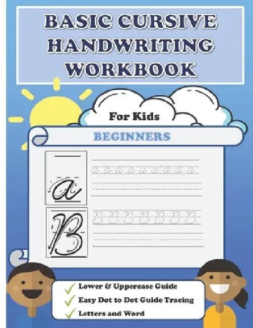 Basic Cursive Handwriting Workbook: An Introduction To Cursive Handwriting For Kids Grade 1-3 by Matthew Pang