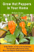Grow Hot Peppers in Your Home. In the Garden, in Pots or On the Balcony: The Favorite Collection for Those Who Love Organic Farming and Good Food by William Drake