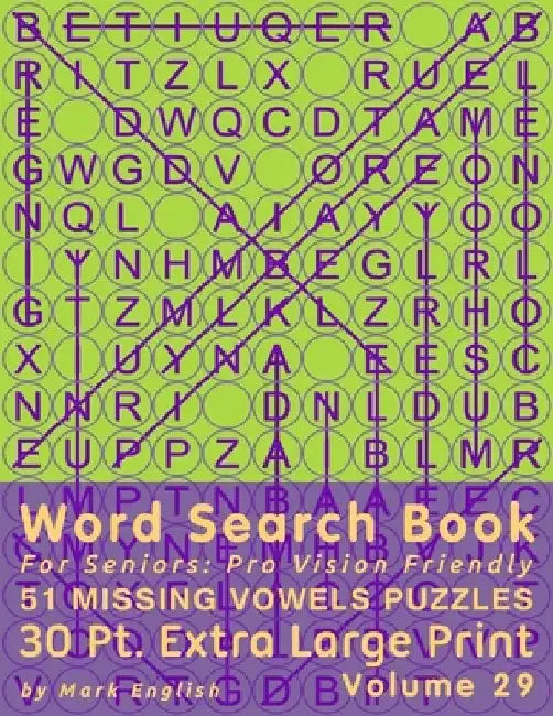 Word Search Book For Seniors: Pro Vision Friendly, 51 Missing Vowels Puzzles, 30 Pt. Extra Large Print, Vol. 29 by Mark English