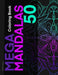 The MEGA MANDALAS Book: Create, coloring, relax, with the most beautiful hand-drawing Mandalas by Dany Peña