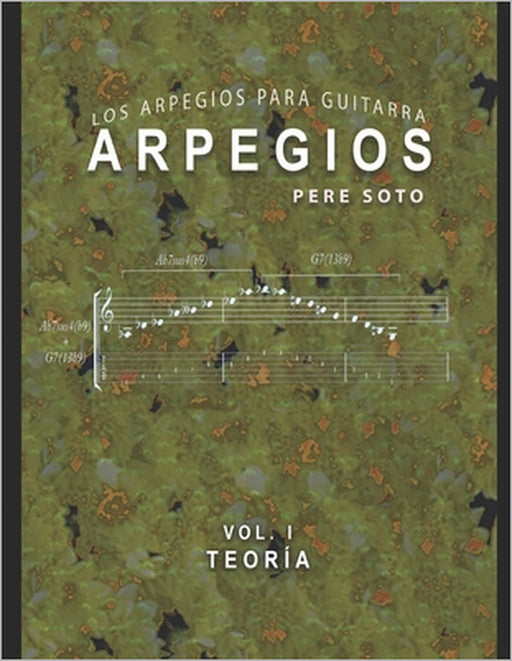 ARPEGIOS Vol. I (Teoria): Los arpegios para guitarra by Pere Soto Tejedor