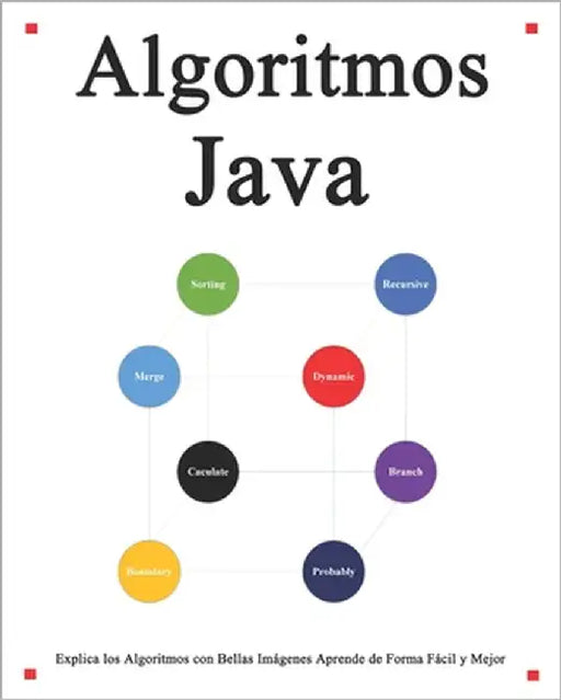 Algoritmos Java: Explica los algoritmos con bellas imágenes Aprende de forma fácil y mejor by Hu, Yang