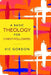 A Basic Theology for Christ-Followers by Vic Gordon