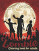 Zombie Coloring Book For Adults: 50 Amazing Coloring Pages Of Zombies For Adults Relaxation by Pencil Art Publishing