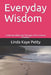 Everyday Wisdom: Understanding God Through Life's Lessons Volume I by Linda Kaye Petty