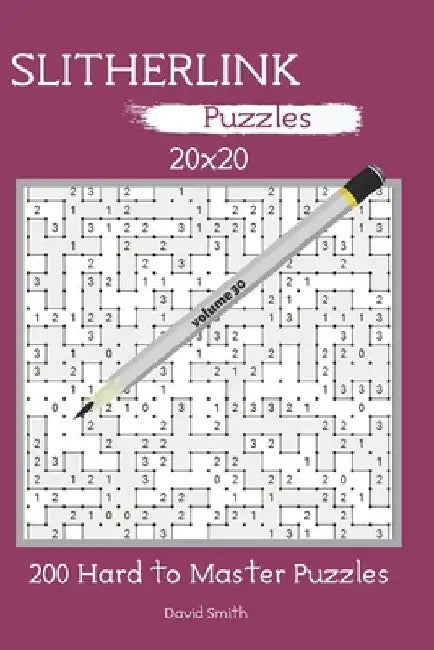 Slitherlink Puzzles - 200 Hard to Master Puzzles 20x20 vol.30 by David Smith