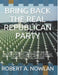 Bring Back the Real Republican Party: A Case Against Donald J. Trump and His Trumpublican Party by Robert A. Nowlan
