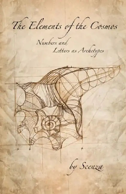 The Elements of the Cosmos: Numbers & Letters as Archetypes by Scenza