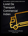 Livret de Transport Commercial Indien: Transporteur de cinq minutes: Indian Commercial Transport Handbook: Five Minute Transporter (French Edition) by Pradeep Yadav