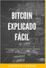 Bitcoin explicado fácil by Losada, Agustín