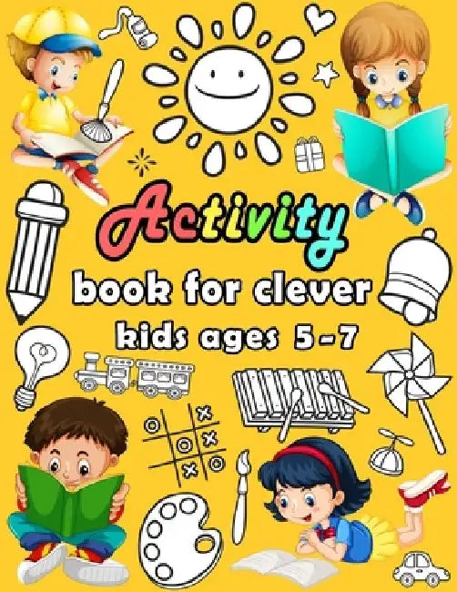 Activity book for clever kids ages 5-7: puzzle book for kids - Dot to dot, Mazes, Draw, Coloring pages, Word search, Sudoku, Tic tac toe by Bk Bouchama