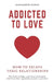 Addicted to Love: How to Escape Toxic Relationships by Aleksandr Nosov