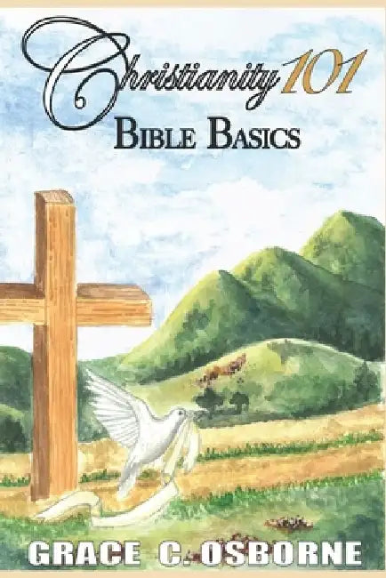 Christianity 101: Bible Basics by Grace C. Osborne