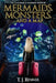 Mermaids, Monsters, and a Map by T. J. Renner