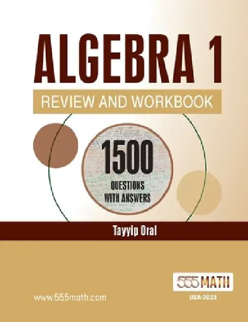 Algebra 1 Review and Workbook: 1155 ALGEBRA Questions with Answers by Fuad Bakisli