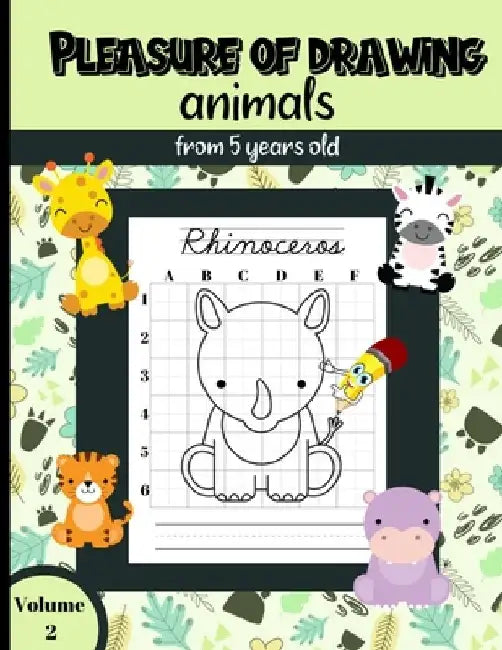 Pleasure of Drawing animals from 5 years old Volume 2: 25 drawings of farm, wild, forest and jungle animals to be reproduced according to the grid tec by Little Alex Collection