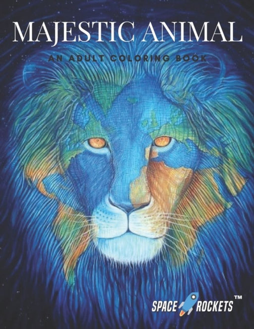Majestic Animal: An Adult Coloring Book with Lions, Elephants, Owls, Horses, Dogs, Cats, and Many M by Rockets, Space